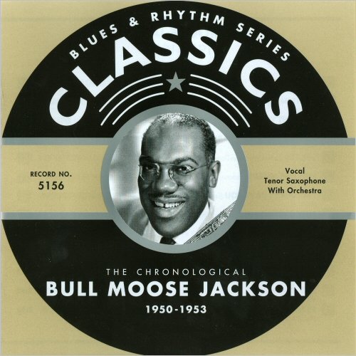 Bull Moose Jackson - Blues & Rhythm Series 5156: The Chronological Bull Moose Jackson 1950-1953 (2005)
