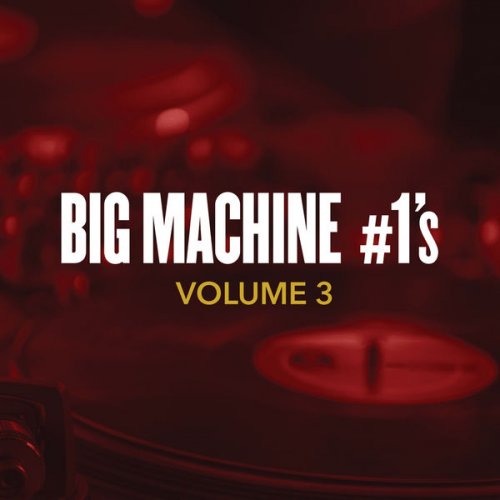 VA - Big Machine #1's, Volume 3 (2018) flac