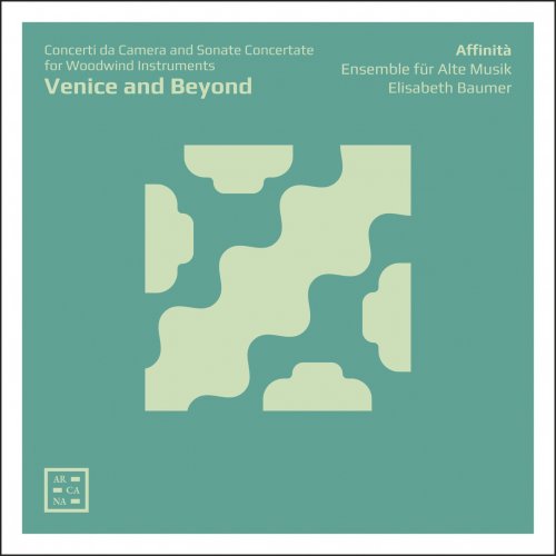 Affinità Ensemble für Alte Musik & Elisabeth Baumer - Venice and Beyond: Concerti da Camera & Sonate Concertate for Woodwind Instruments (2020) [Hi-Res]