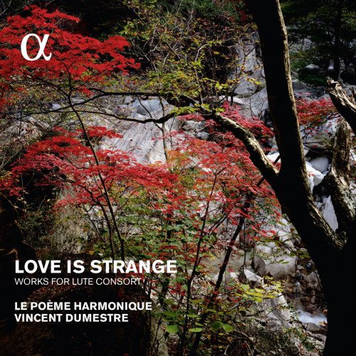 Le Poème Harmonique, Vincent Dumestre - Love is strange. Works for Lute Consort (2005)