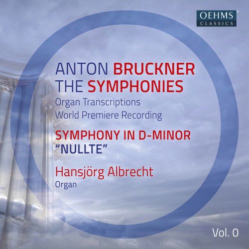 Hansjorg Albrecht - Bruckner: The Symphonies Organ Transcriptions, Vol. 0 (2020)