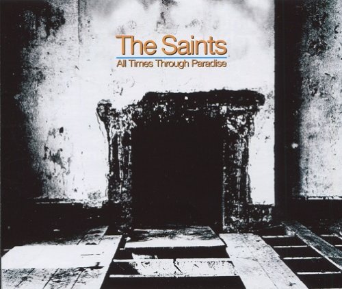 The Saints - All Times Through Paradise (Reissue, Remastered) (1976-78/2011)