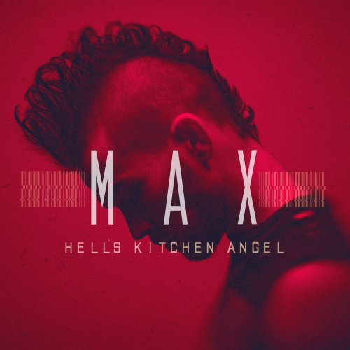 Max - Hell's Kitchen Angel (2016) [Hi-Res]
