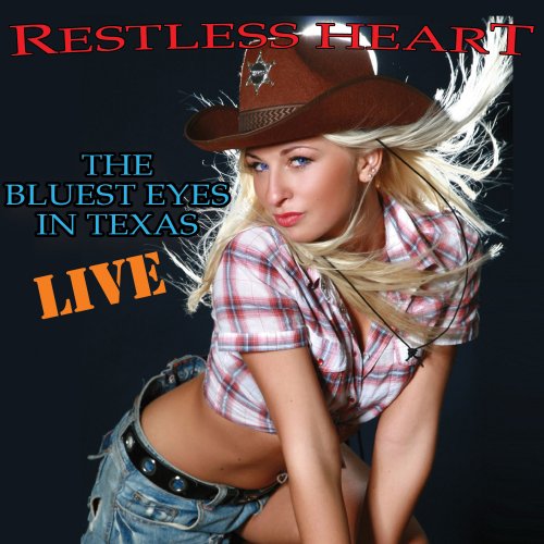 Restless Heart - The Bluest Eyes In Texas - Live (2009)