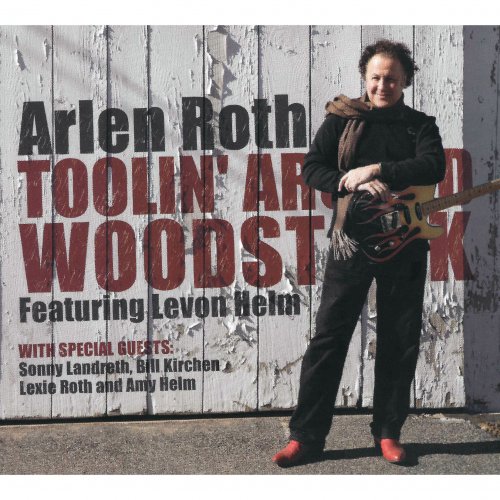 Arlen Roth - Toolin Around Woodstock Featuring Levon Helm (2008)