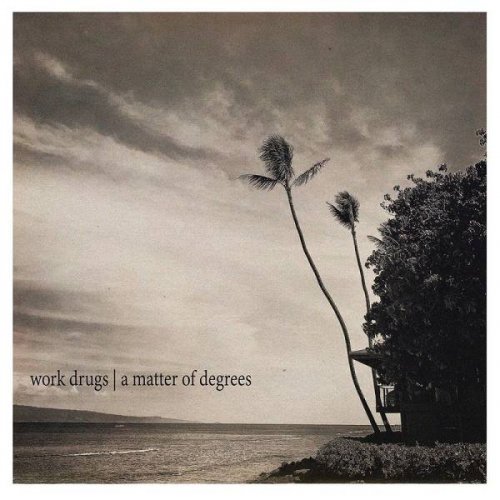 Work Drugs - A Matter of Degrees (2020)
