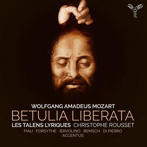 Les Talens Lyriques, Christophe Rousset, Sandrine Piau, Teresa Iervolino - Mozart: Betulia liberata (2020) [Hi-Res]