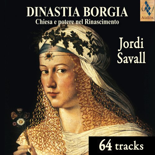 Jordi Savall - Dinastia Borgia: Eglise et Pouvoir à la Renaissance (2010)