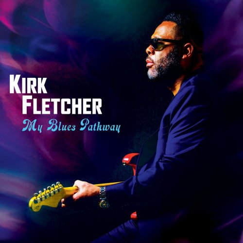 Kirk Fletcher - My Blues Pathway (2020)