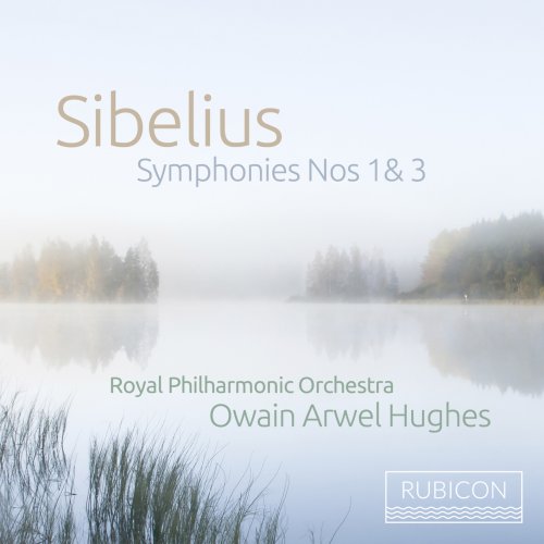 Royal Philharmonic Orchestra & Owain Arwel Hughes - Sibelius: Symphonies Nos. 1 & 3 (2020) [Hi-Res]