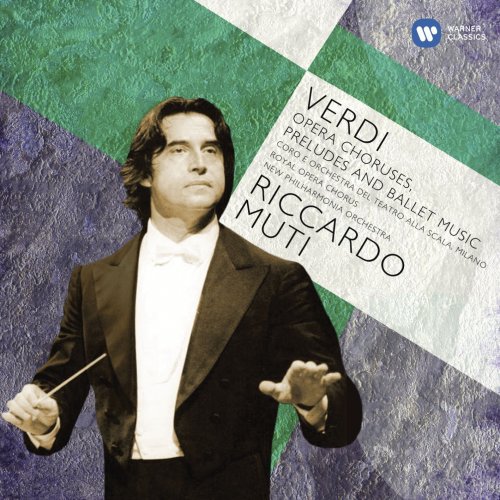 Riccardo Muti - Verdi: Opera Choruses, Overtures & Ballet Music (2011)
