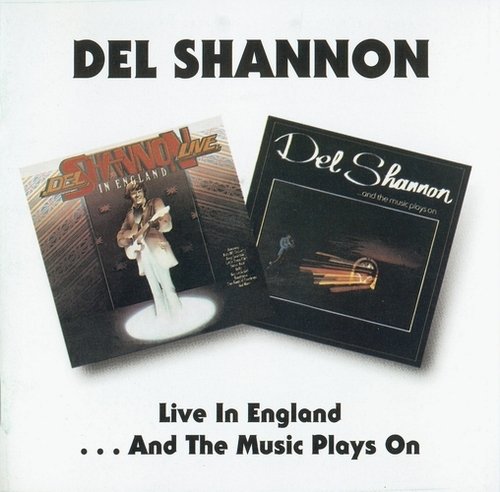 Del Shannon - Live In England & And The Music Plays On (1998) CD-Rip