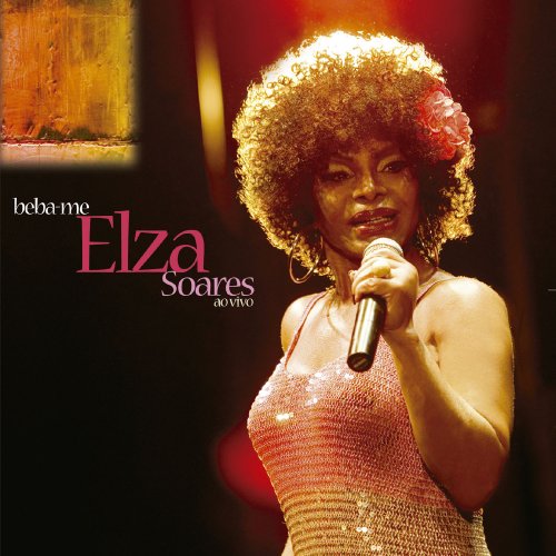 Elza Soares - Beba-Me (Ao Vivo Deluxe) (2020) [Hi-Res]