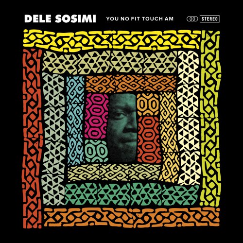 Dele Sosimi - You No Fit Touch Am (2015)