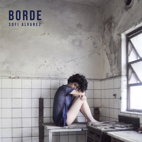 Sofi Alvarez - Borde (2020) [Hi-Res]