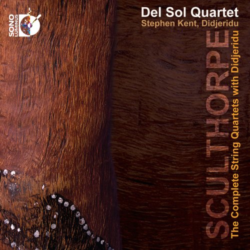 Del Sol String Quartet feat. Stephen Kent - Sculthorpe: The Complete String Quartets with Didjeridu (2014) [Hi-Res]