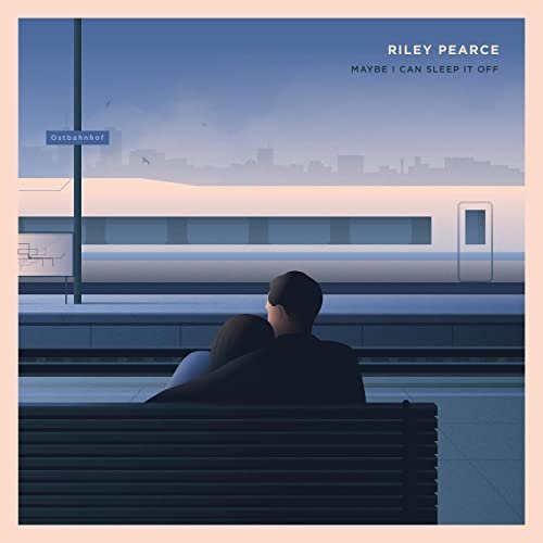 Riley Pearce - Maybe I Can Sleep It Off (2020) Hi Res