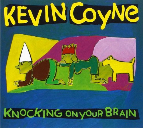 Kevin Coyne - Knocking On Your Brain (1996)