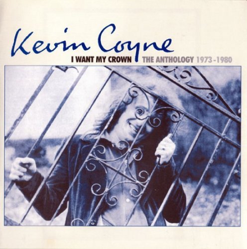 Kevin Coyne - I Want My Crown (The Anthology 1973-1980) (2010)