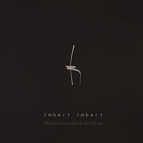 Imbert Imbert - Memoires d un enfant de 300 000 ans (2020)
