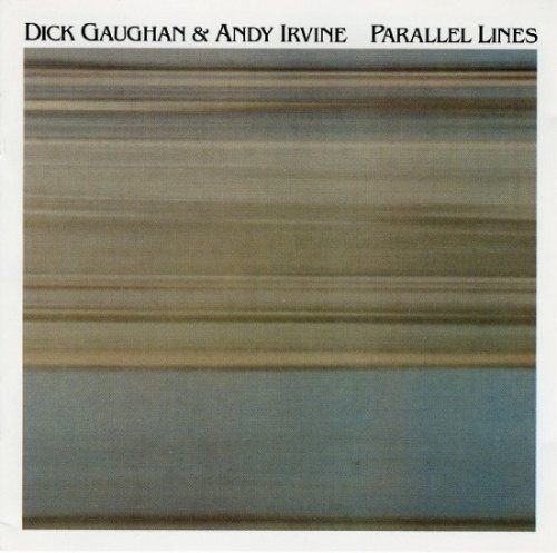 Dick Gaughan & Andy Irvine - Parallel Lines (Reissue) (1982/1997)