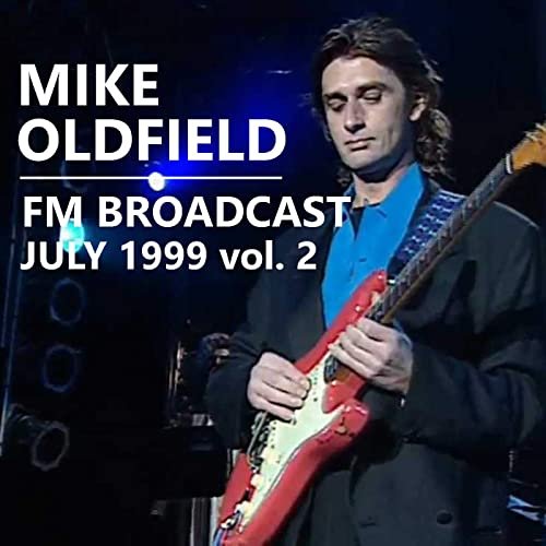 Mike Oldfield - Mike Oldfield FM Broadcast July 1999 vol. 2 (2020)