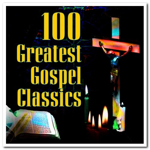 VA - 100 Greatest Gospel Classics [2CD Set] (2012)