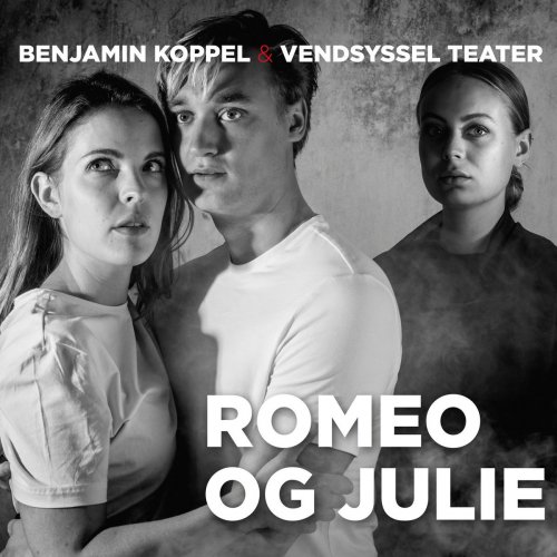 Benjamin Koppel - Romeo og Julie (Vendsyssel Teater 2020) (2020)