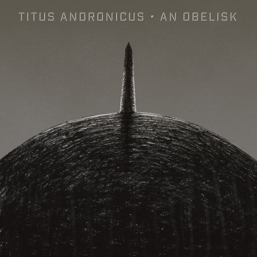 Titus Andronicus - An Obelisk (2019) [Hi-Res]