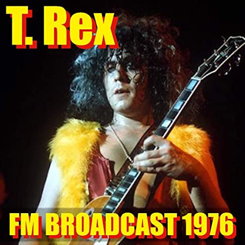 T. Rex - T. Rex FM Broadcast 1976 (2020)