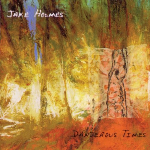 Jake Holmes - Dangerous Times (Reissue) (2016)