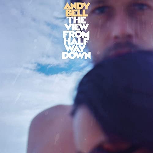 Andy Bell - The View from Halfway Down (2020) Hi Res