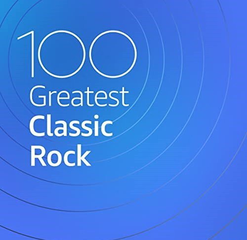 VA - 100 Greatest Classic Rock (2020)