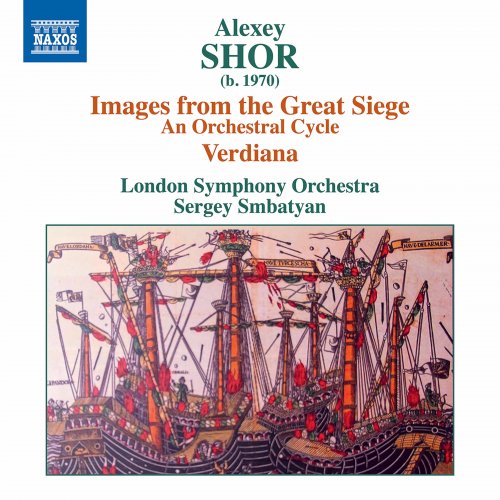 London Symphony Orchestra, Sergey Smbatyan - Alexey Shor: Images from the Great Siege & Verdiana (2020) [Hi-Res]