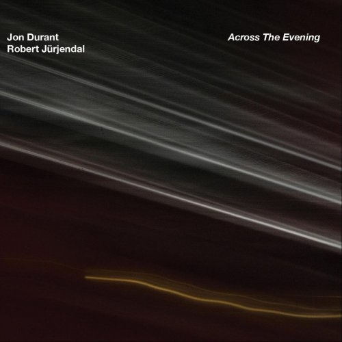 Jon Durant, Robert Jürjendal - Across the Evening (2020)