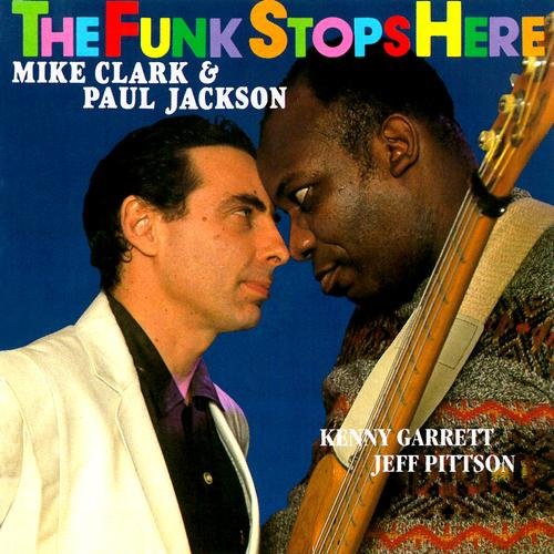Mike Clark & Paul Jackson - The Funk Stops Here (1992)