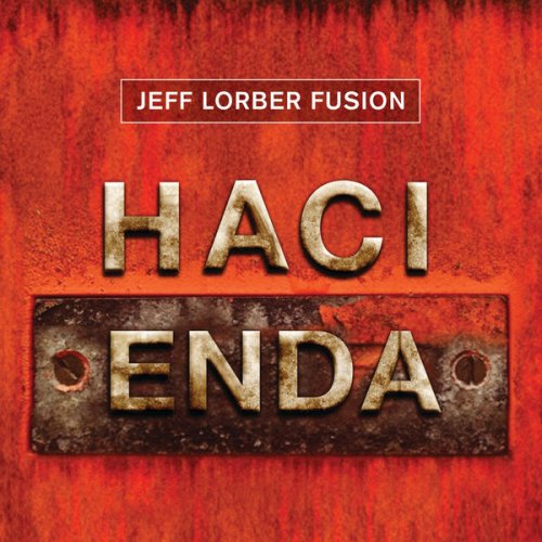 Jeff Lorber Fusion - Hacienda (2013) [Hi-Res]