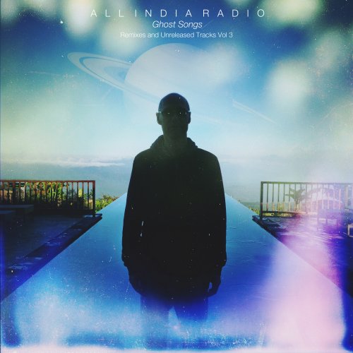 All India Radio - Ghost Songs: Remixes & Unreleased Tracks Vol. 3 (2014)