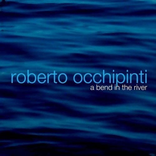 Roberto Occhipinti - A Bend in the River (2009)