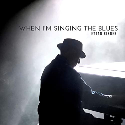 Eytan Ribner - When I'm Singing the Blues (2020)