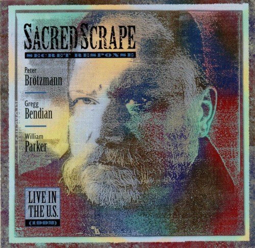 Peter Brötzmann, Gregg Bendian, William Parker - Sacred Scrape. Secret Response (1994)