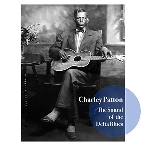 Charley Patton - Charley Patton - The Sound of the Delta Blues (2020)