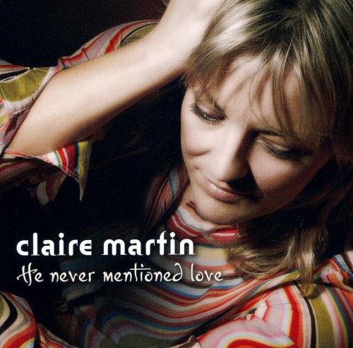 Claire Martin -  He Never Mentioned Love (2006) FLAC
