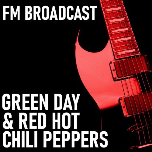 Green Day and Red Hot Chili Peppers - FM Broadcast Green Day & Red Hot Chili Peppers (2020)