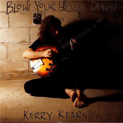 Kerry Kearney - Blow Your House Down (1996)