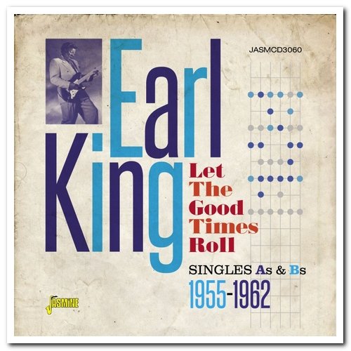 Earl King - Let The Good Times Roll: Singles As & Bs 1955-1962 (2016)