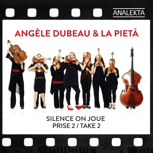 Angèle Dubeau & La Pietà - Silence On Joue: Take 2 (2016) Hi-Res
