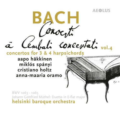 Aapo Hakkinen, Miklós Spányi, Cristiano Holtz, Anna-Maaria Oramo - Bach: Harpsichord Concertos Vol. 4 (2020) [Hi-Res]