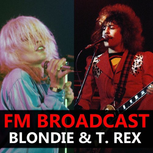 Blondie and T. Rex - FM Broadcast Blondie & T. Rex (2020)