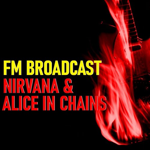 Nirvana and Alice In Chains - FM Broadcast Nirvana & Alice In Chains (2020)